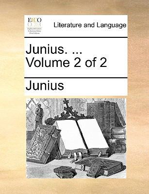 Junius. ... Volume 2 of 2 1170744184 Book Cover