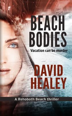 Beach Bodies: A Rehoboth Beach Thriller 0692202498 Book Cover