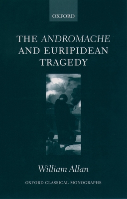 The Andromache and Euripidean Tragedy 0199265763 Book Cover