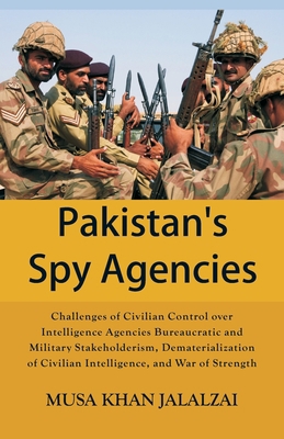 Pakistan's Spy Agencies: Challenges of Civilian... 9389620481 Book Cover