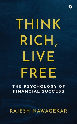 Think Rich, Live Free: The Psychology of Financ... B0F49183RS Book Cover