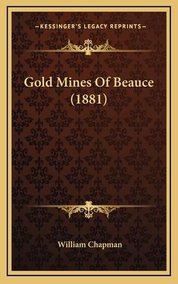 Gold Mines Of Beauce (1881) 1168808537 Book Cover