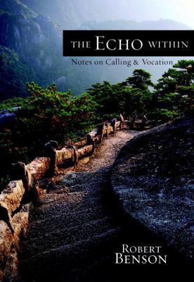 The Echo Within: Finding Your True Calling 1400074347 Book Cover