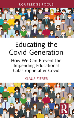 Educating the Covid Generation: How We Can Prev... 1032528737 Book Cover