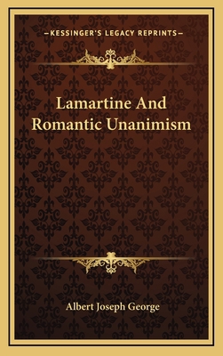 Lamartine and Romantic Unanimism 1164487159 Book Cover