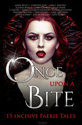 Once Upon A Bite: Fifteen Incisive Faerie Tales 1680131532 Book Cover