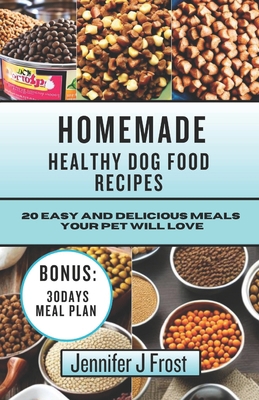 Homemade Healthy Dog Food Recipes: 20 Easy and ... B0CCCPKF4C Book Cover