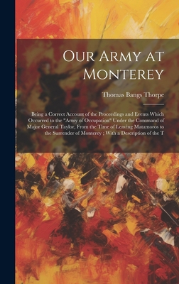 Our Army at Monterey: Being a Correct Account o... 1019523859 Book Cover