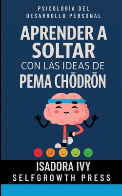 Aprender a soltar con las ideas de Pema Chödrön [Spanish] B0FYWDKQVM Book Cover