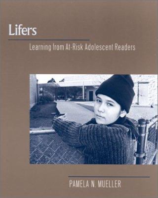 Lifers: Learning from At-Risk Adolescent Readers 0867095148 Book Cover