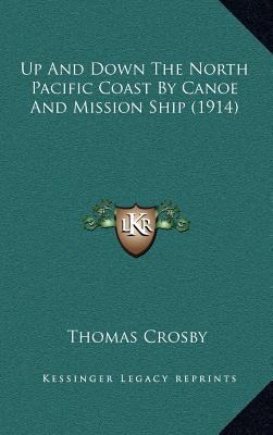 Up and Down the North Pacific Coast by Canoe an... 116442789X Book Cover