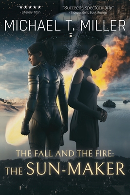 The Fall and the Fire: The Sun-Maker B0DRSLH7DD Book Cover