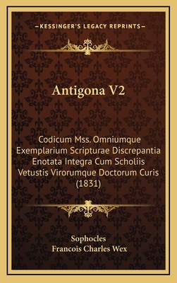 Antigona V2: Codicum Mss. Omniumque Exemplarium... [Latin] 1168588197 Book Cover