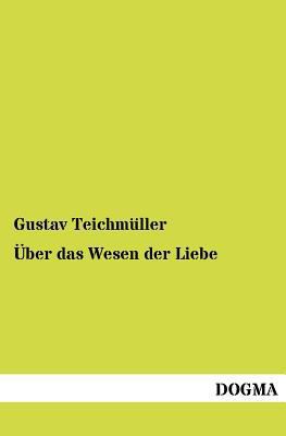 Über das Wesen der Liebe [German] 3954547015 Book Cover