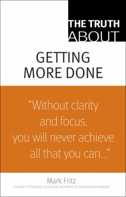 The Truth about Getting More Done 0138150486 Book Cover