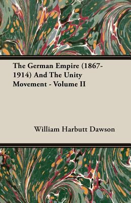 The German Empire (1867-1914) And The Unity Mov... 1406708321 Book Cover