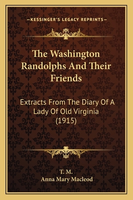 The Washington Randolphs And Their Friends: Ext... 1165146541 Book Cover