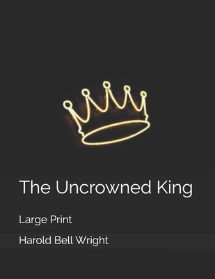 The Uncrowned King: Large Print B085KR67P4 Book Cover