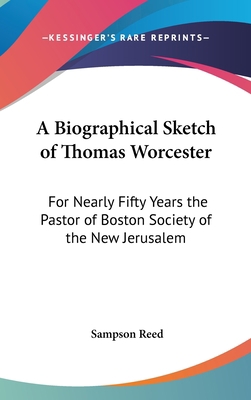 A Biographical Sketch of Thomas Worcester: For ... 0548132585 Book Cover