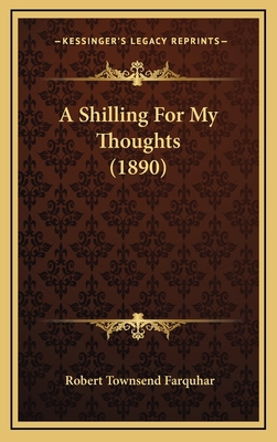 A Shilling For My Thoughts (1890) 1169024165 Book Cover