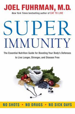 Super Immunity: The Essential Nutrition Guide f... 0062080636 Book Cover