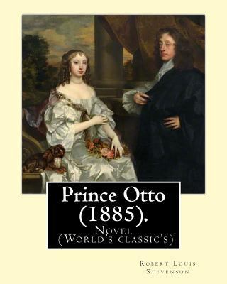 Prince Otto (1885). By: Robert Louis Stevenson:... 1545397643 Book Cover