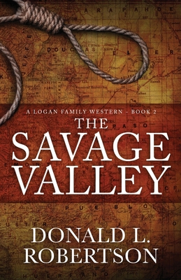 The Savage Valley: A Logan Family Western - Book 2 099091397X Book Cover