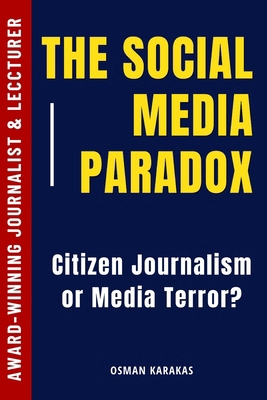 The Social Media Paradox: Citizen Journalism or... B0C9SDHLXG Book Cover