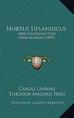 Hortus Uplandicus: Med Inledning Och Forklaring... [Swedish] 1169080758 Book Cover