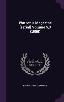 Watson's Magazine [serial] Volume 5,3 (1906) 1359272739 Book Cover