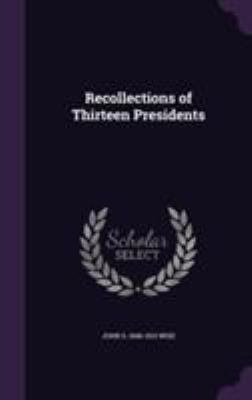 Recollections of Thirteen Presidents 1355142482 Book Cover