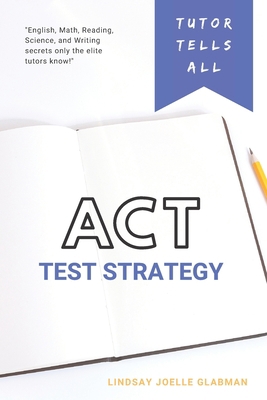 Tutor Tells All: ACT TEST STRATEGY            Book Cover