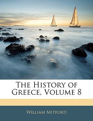 The History of Greece, Volume 8 1145121829 Book Cover