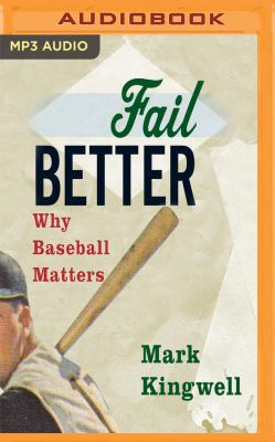 Fail Better: Why Baseball Matters 1721341870 Book Cover