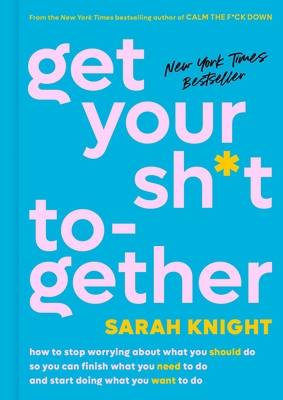 Get Your Sh*t Together: How to Stop Worrying ab... 0316505072 Book Cover
