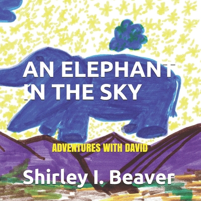 An Elephant in the Sky: Adventures With David B08GV9NHV8 Book Cover