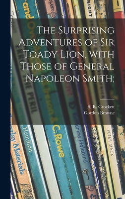 The Surprising Adventures of Sir Toady Lion, Wi... 1015384056 Book Cover
