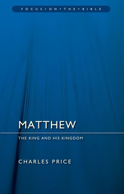 Matthew: The King and His Kingdom 1781911460 Book Cover