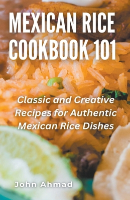 Mexican Rice Cookbook 101 B0CNG6NH49 Book Cover