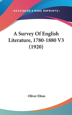 A Survey of English Literature, 1780-1880 V3 (1... 1437002307 Book Cover