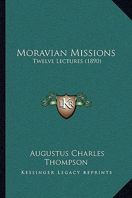 Moravian Missions: Twelve Lectures (1890) 1164951076 Book Cover