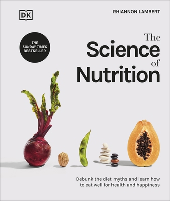 The Science of Nutrition: Debunk the Diet Myths... 0241506468 Book Cover