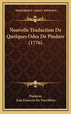 Nouvelle Traduction De Quelques Odes De Pindare... [French] 1166371875 Book Cover
