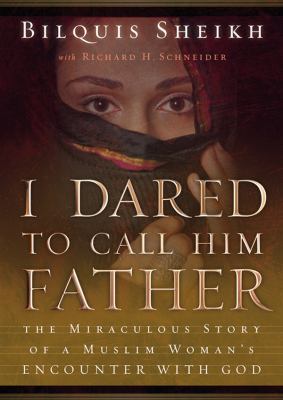 I Dared to Call Him Father: The Miraculous Stor... 1455123536 Book Cover