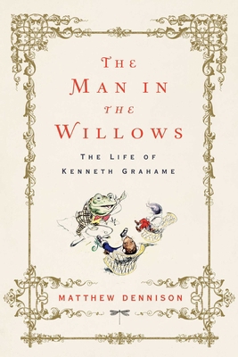 The Man in the Willows: The Life of Kenneth Gra... 1643134906 Book Cover