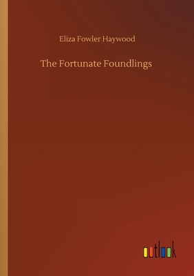 The Fortunate Foundlings 3752305363 Book Cover