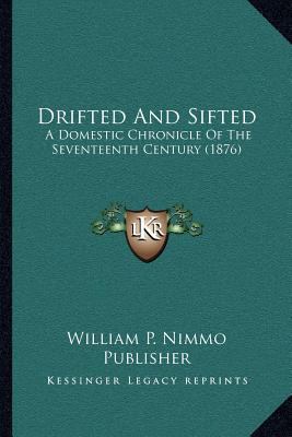 Drifted And Sifted: A Domestic Chronicle Of The... 1164040413 Book Cover