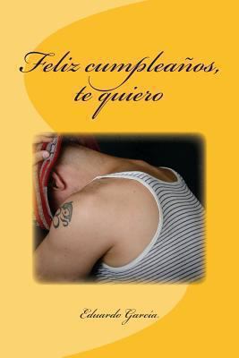 Feliz cumpleanos, te quiero [Spanish] 1492707201 Book Cover