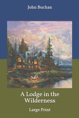 A Lodge in the Wilderness: Large Print 1675878811 Book Cover