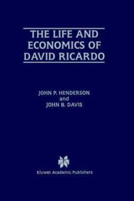 The Life and Economics of David Ricardo 0792399374 Book Cover